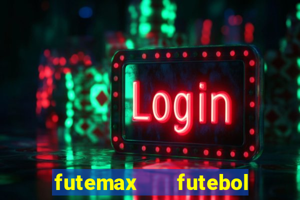 futemax   futebol ao vivo